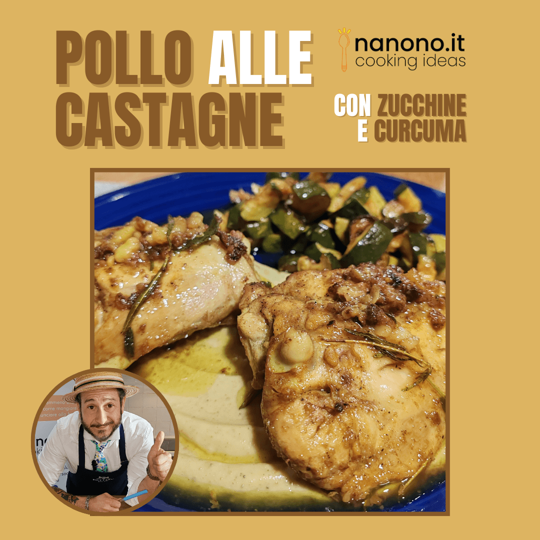 Pollo alle Castagne con zucchine alla curcuma