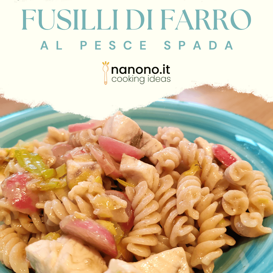 Fusilli di farro al pesce spada